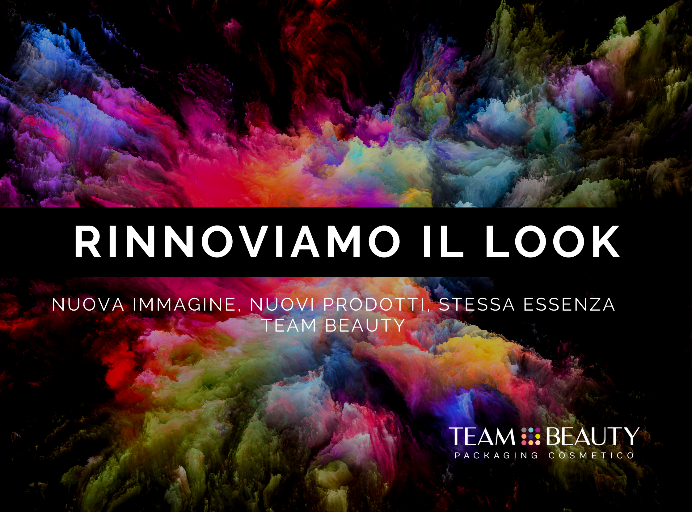 Rinnoviamo il look: nuova immagine, nuovi prodotti, stessa essenza Team Beauty