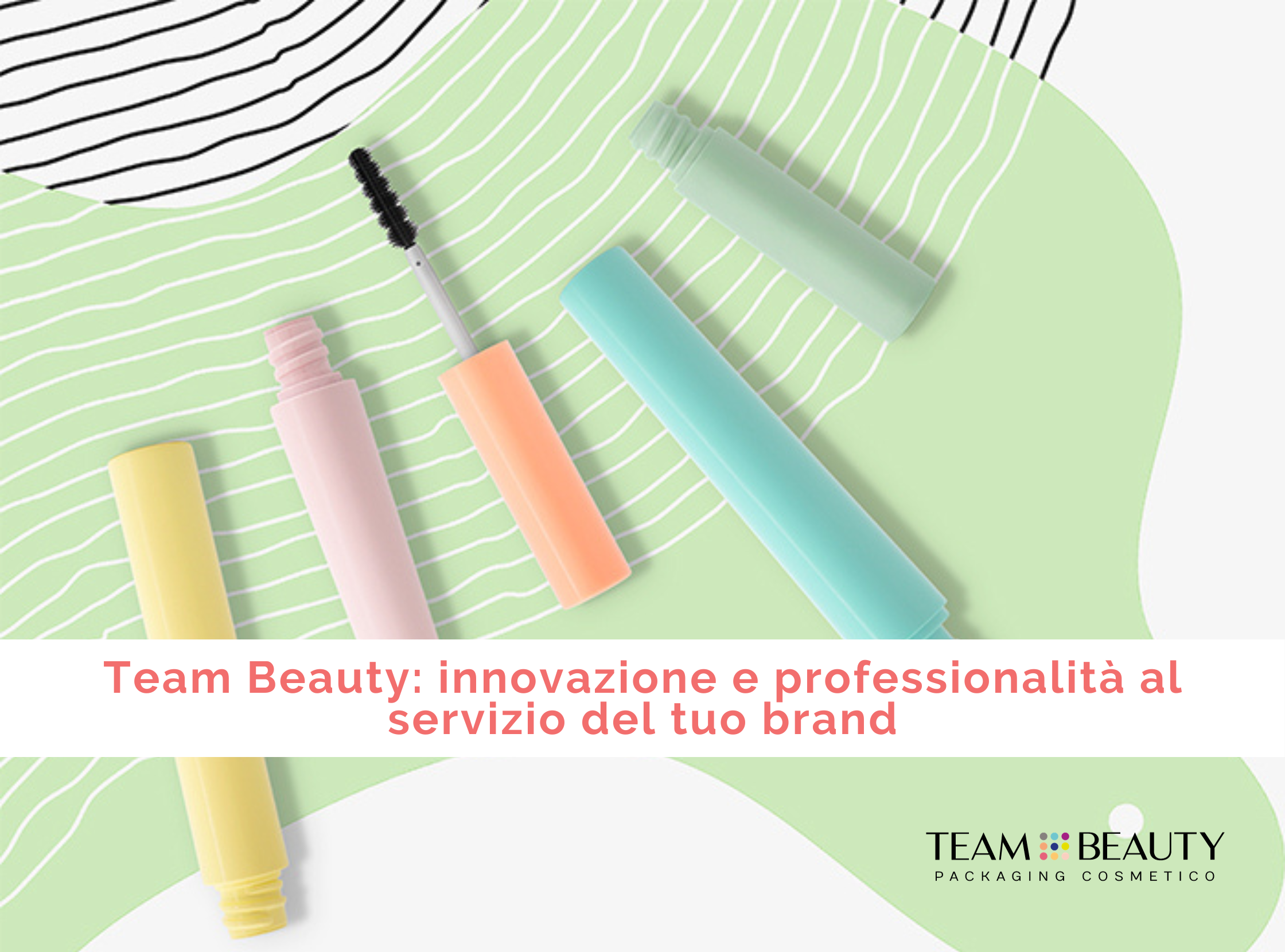 Team Beauty: innovazione e professionalità al servizio del tuo brand