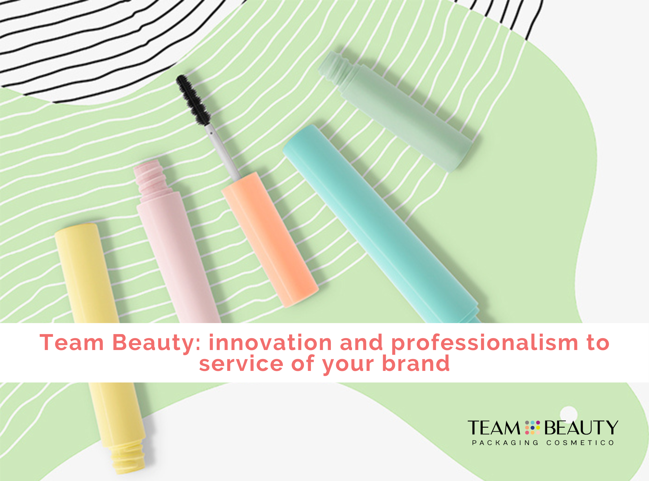 Team Beauty: innovation and professionalism to service of your brand