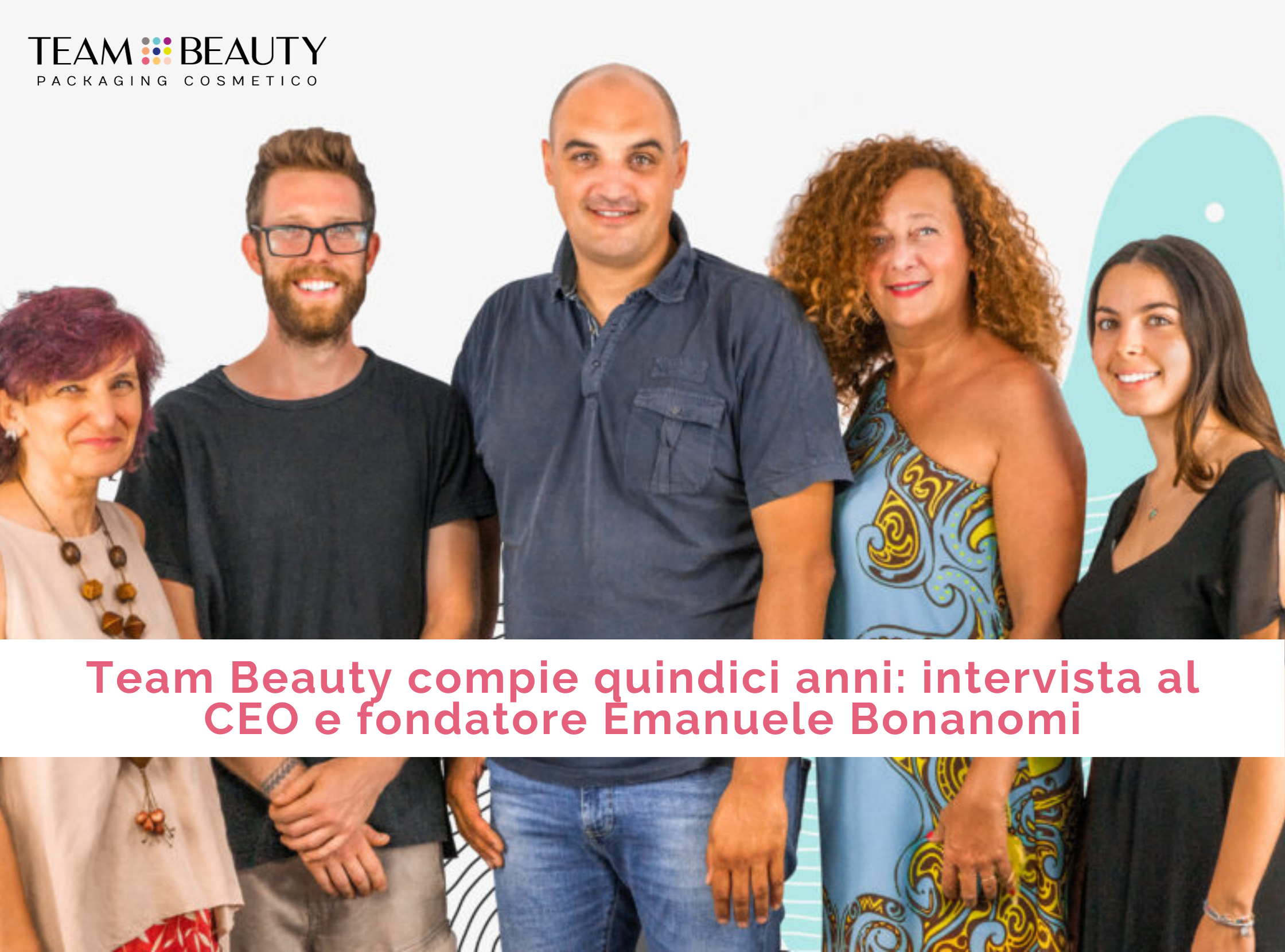 Team Beauty compie quindici anni: intervista al CEO e fondatore Emanuele Bonanomi